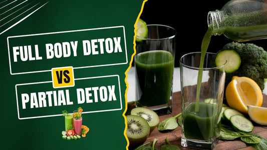Full Body Detox vs Partial Detox